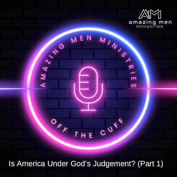 Is America Under Gods Judgement Part 1 Is America Under Gods Judgement Part 1 Off the Cuff Image